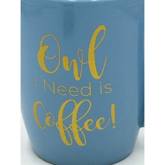 “Owl I Need Is Coffee” Mug Tea Beverage Cup Baby Blue Gold Metallic 4” Tall Core - Picture 2 of 6